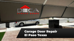 Garage Door Repair El Paso TX - Deca Garage Doors