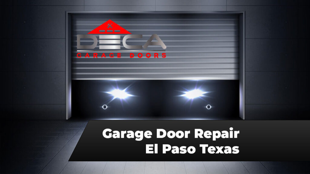 Deca Garage Doors Repair El Paso TX