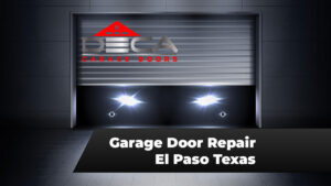 Deca Garage Doors Repair El Paso TX