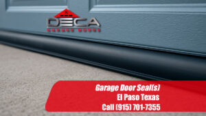 Garage Door Seal Repair El Paso TX Deca Garage Doors